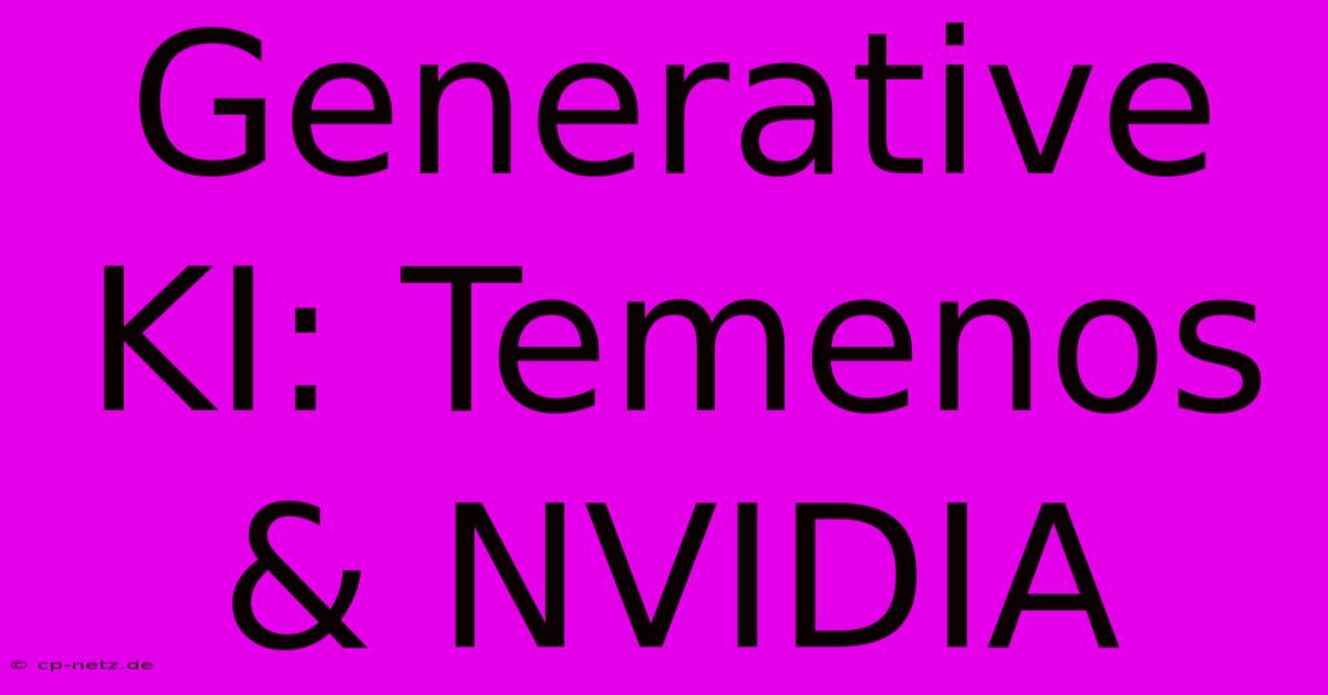 Generative KI: Temenos & NVIDIA