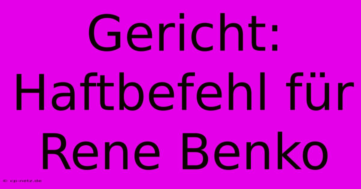 Gericht: Haftbefehl Für Rene Benko