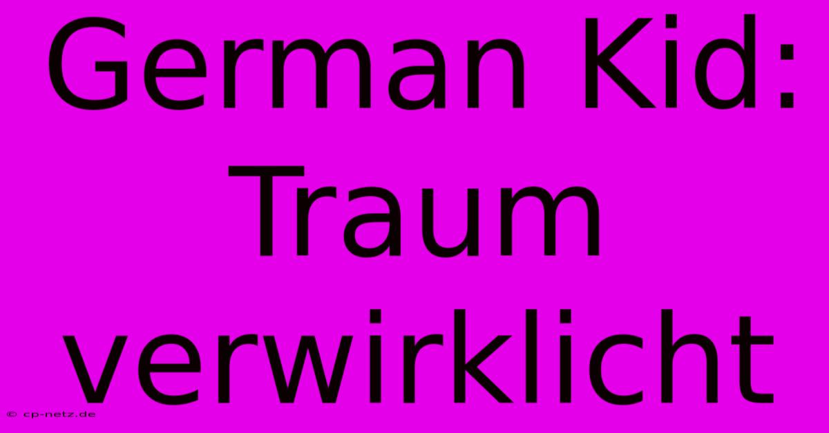 German Kid: Traum Verwirklicht