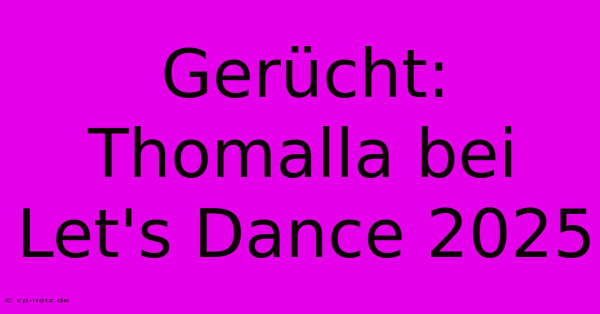 Gerücht: Thomalla Bei Let's Dance 2025