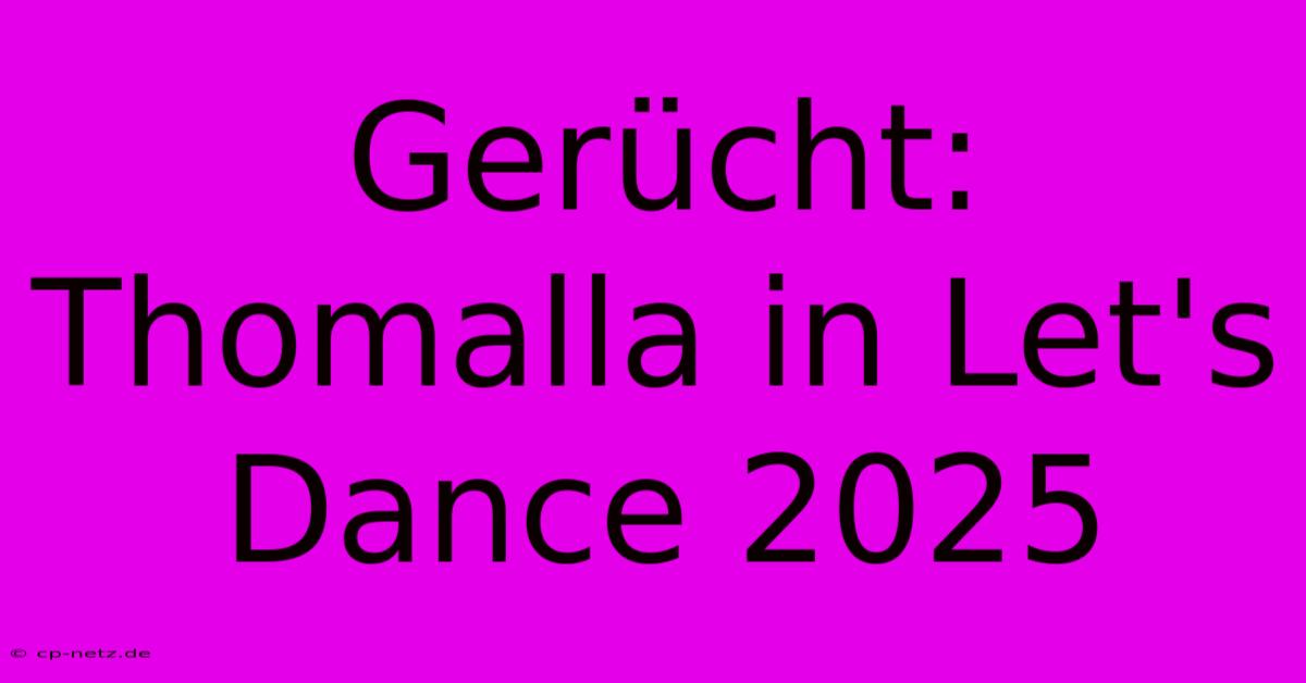 Gerücht: Thomalla In Let's Dance 2025