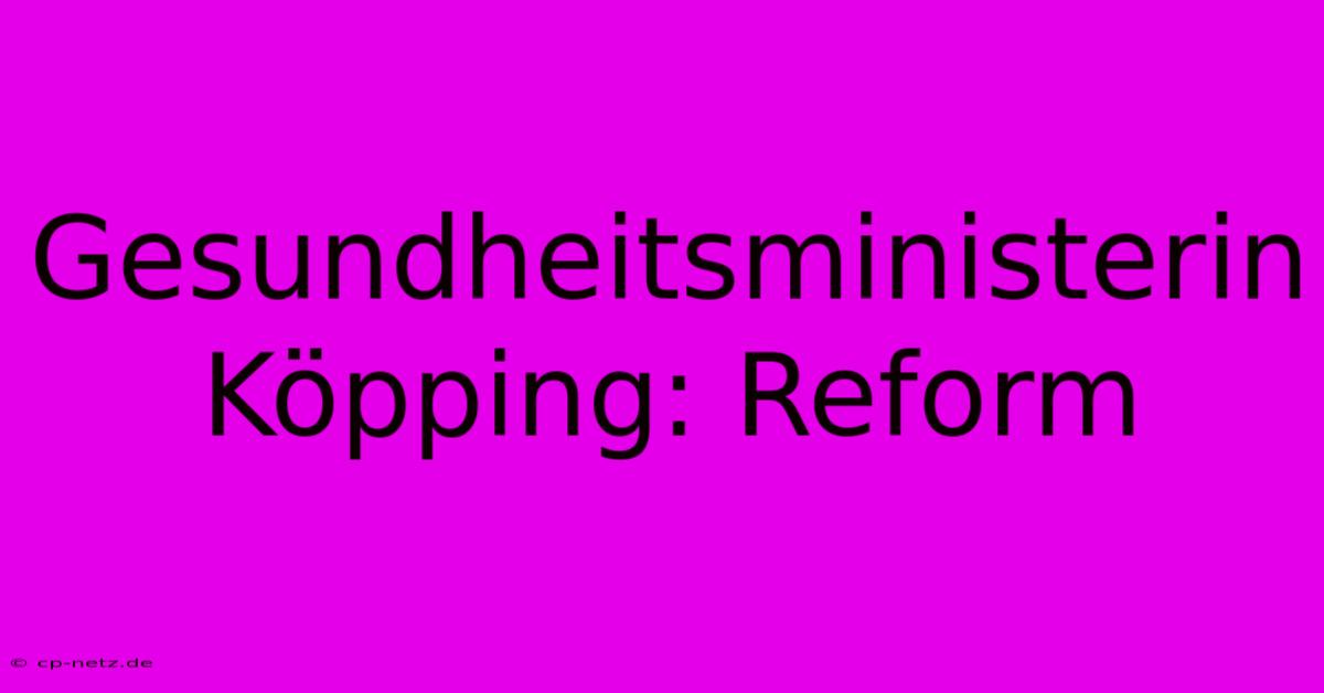 Gesundheitsministerin Köpping: Reform