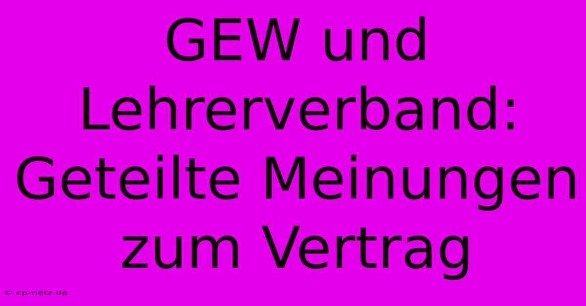 GEW Und Lehrerverband: Geteilte Meinungen Zum Vertrag