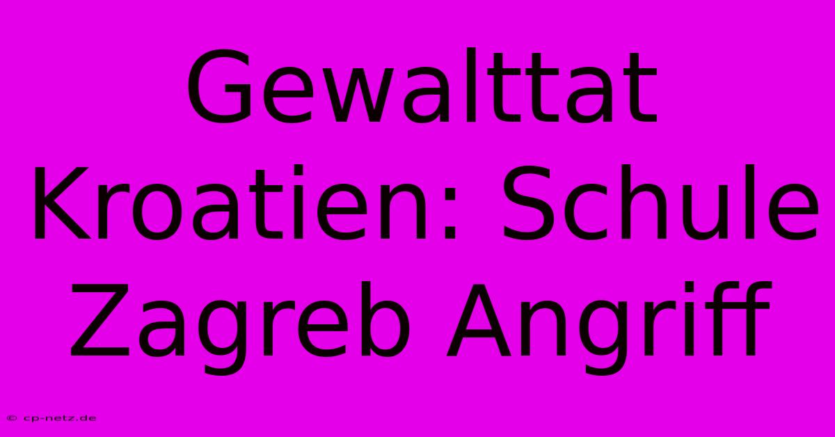 Gewalttat Kroatien: Schule Zagreb Angriff