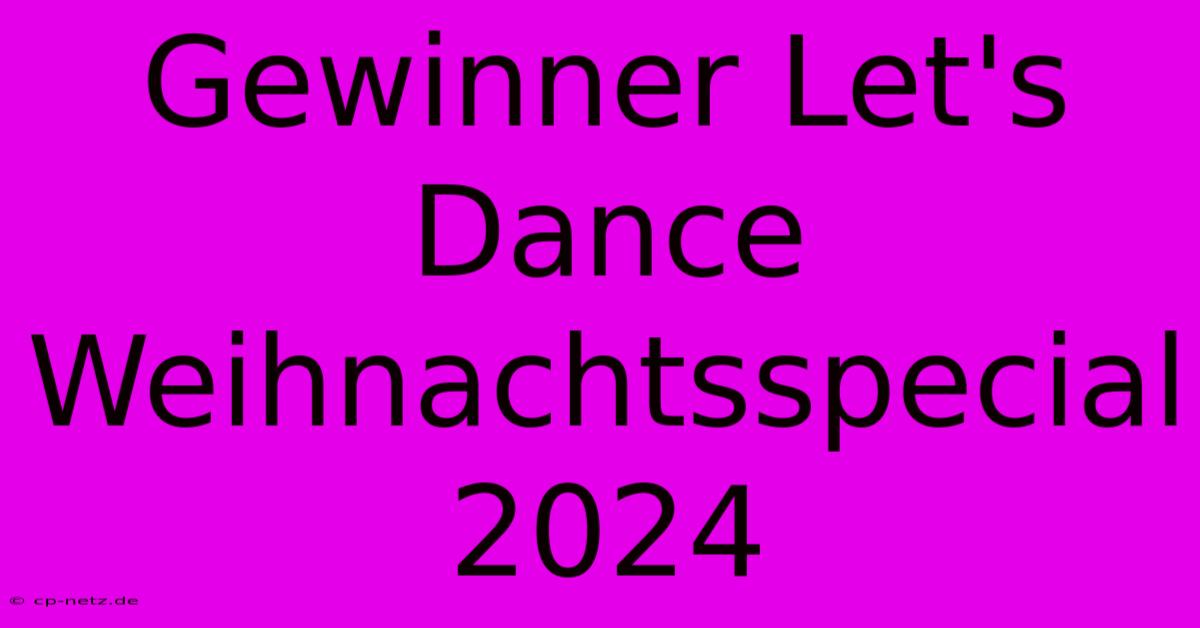 Gewinner Let's Dance Weihnachtsspecial 2024