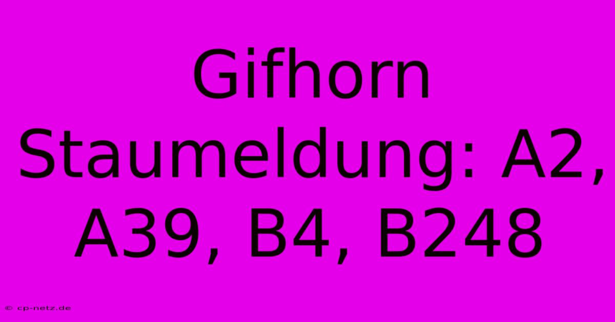 Gifhorn Staumeldung: A2, A39, B4, B248