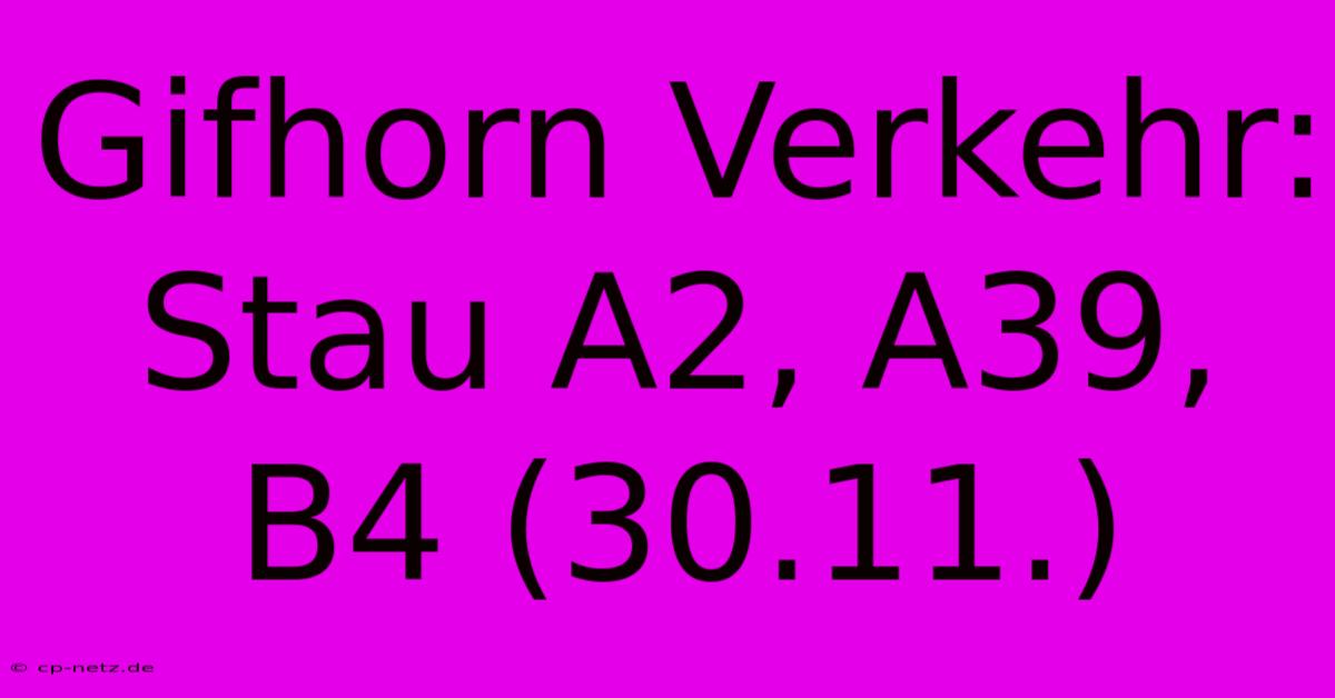 Gifhorn Verkehr: Stau A2, A39, B4 (30.11.)