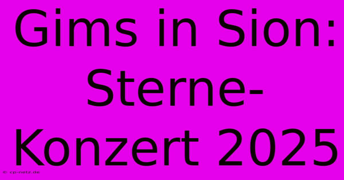 Gims In Sion: Sterne-Konzert 2025