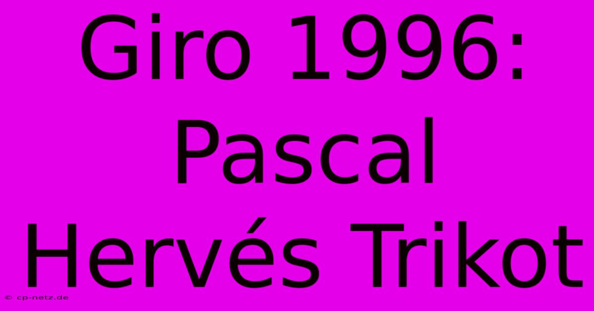 Giro 1996: Pascal Hervés Trikot