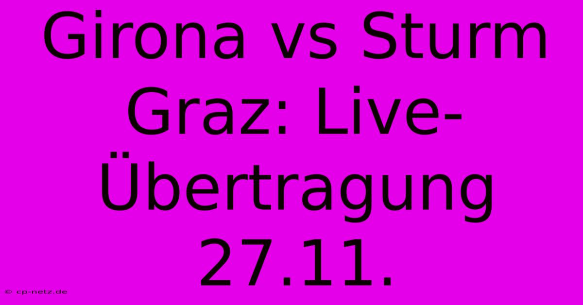 Girona Vs Sturm Graz: Live-Übertragung 27.11.