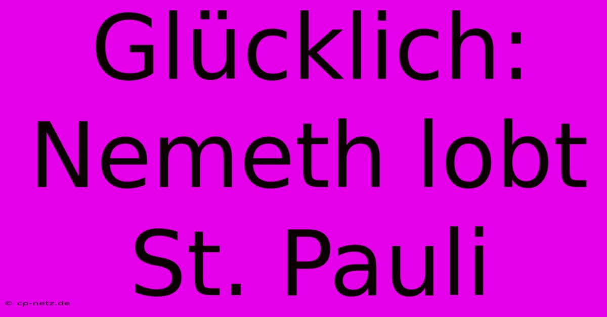 Glücklich: Nemeth Lobt St. Pauli