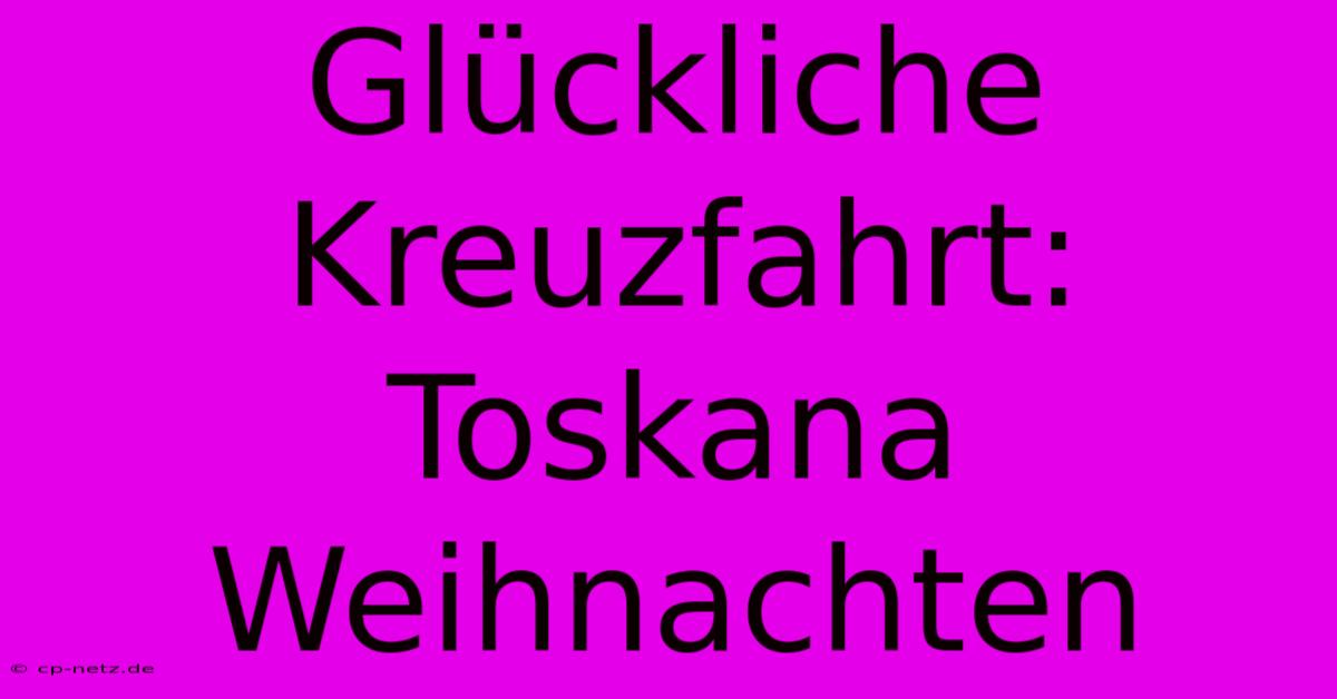 Glückliche Kreuzfahrt: Toskana Weihnachten