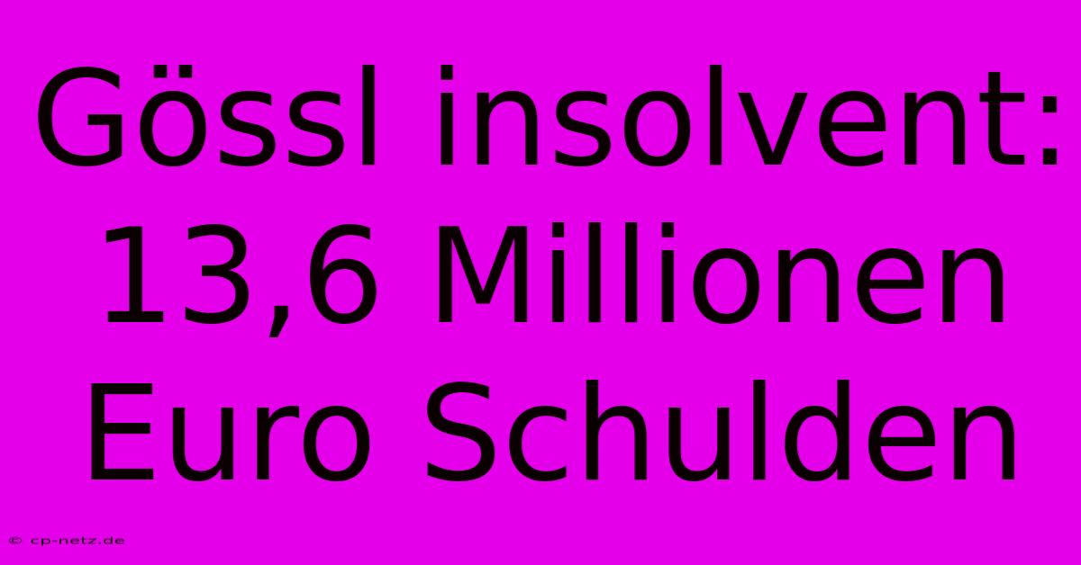 Gössl Insolvent: 13,6 Millionen Euro Schulden