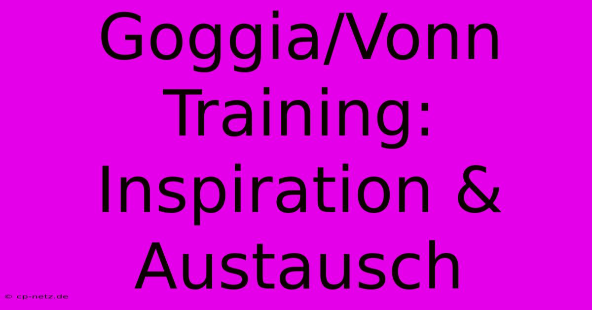 Goggia/Vonn Training: Inspiration & Austausch