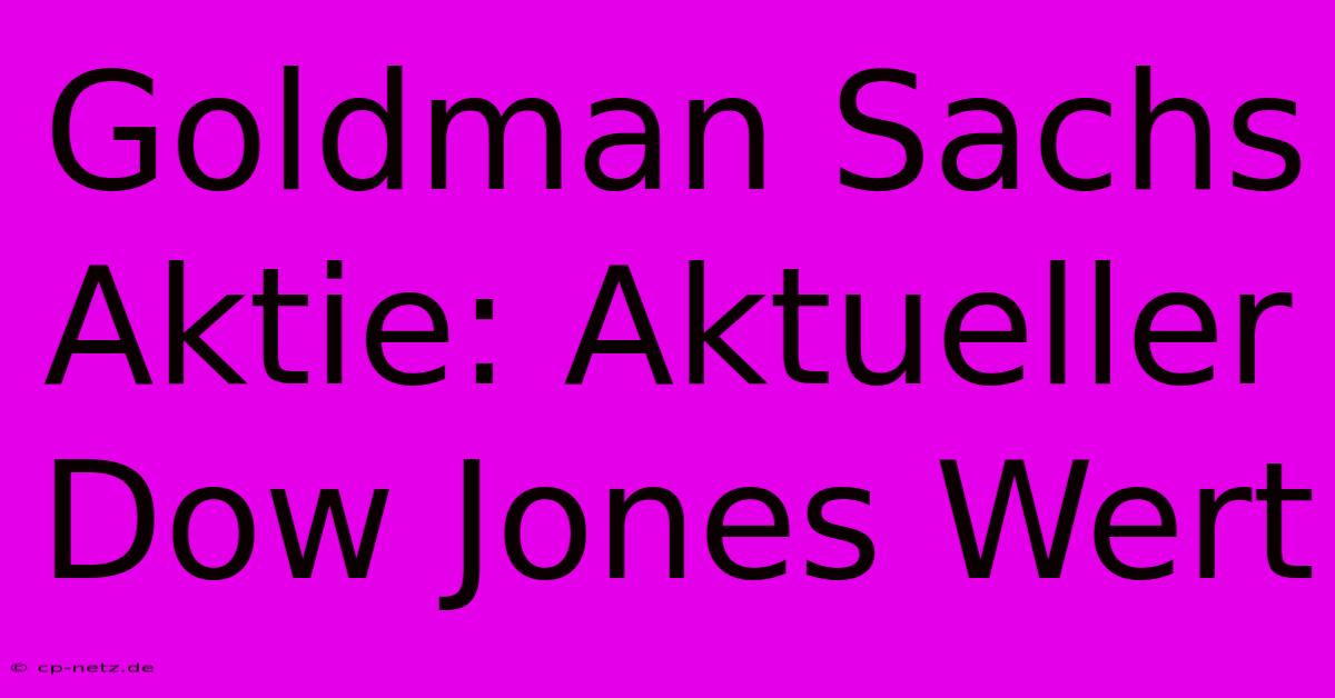 Goldman Sachs Aktie: Aktueller Dow Jones Wert