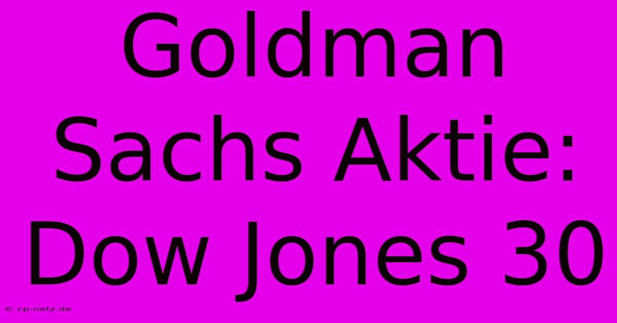 Goldman Sachs Aktie: Dow Jones 30