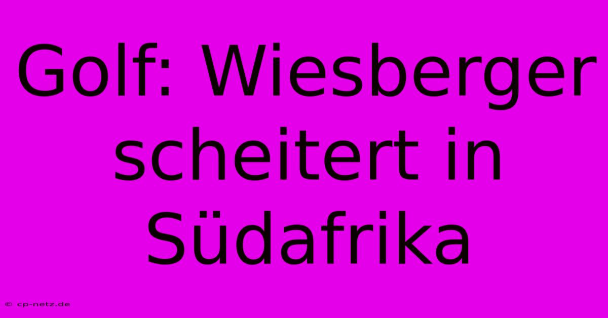 Golf: Wiesberger Scheitert In Südafrika