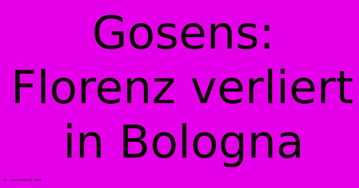 Gosens: Florenz Verliert In Bologna