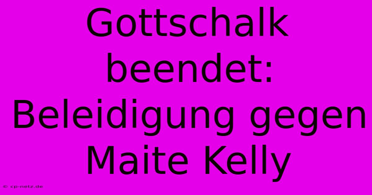 Gottschalk Beendet: Beleidigung Gegen Maite Kelly