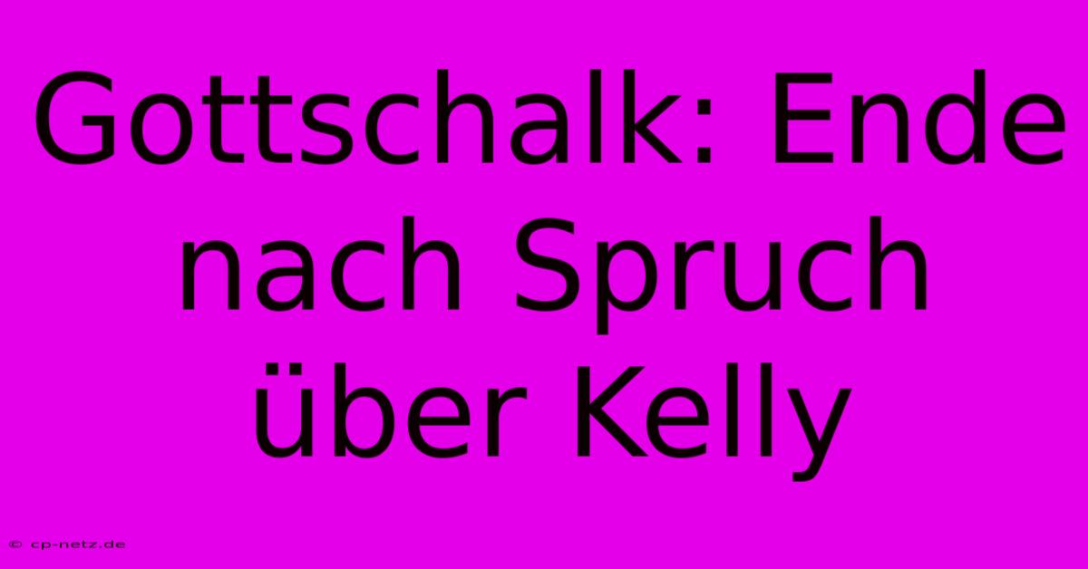 Gottschalk: Ende Nach Spruch Über Kelly