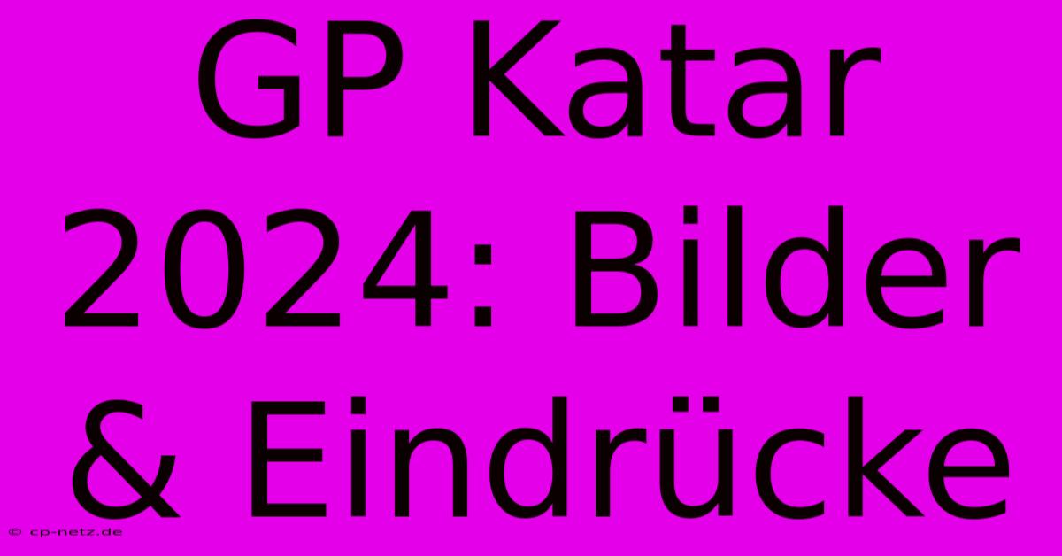 GP Katar 2024: Bilder & Eindrücke