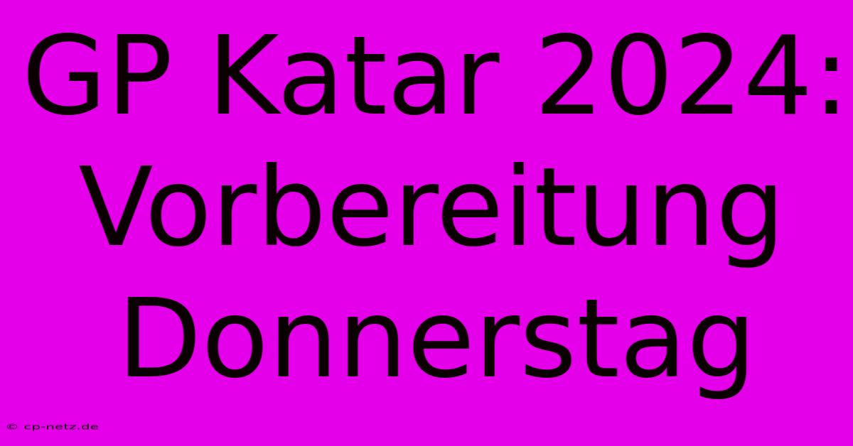 GP Katar 2024: Vorbereitung Donnerstag