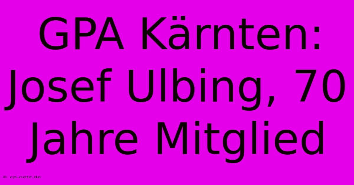 GPA Kärnten: Josef Ulbing, 70 Jahre Mitglied