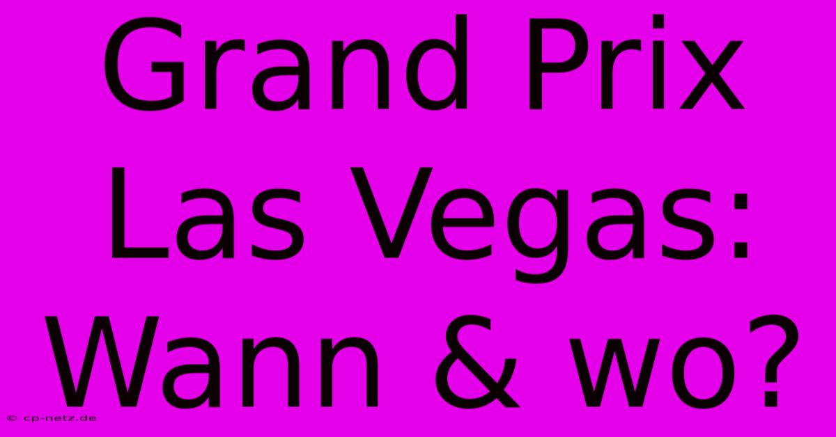 Grand Prix Las Vegas: Wann & Wo?