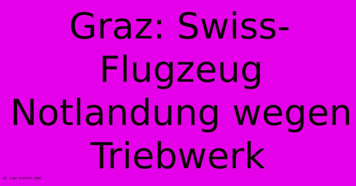 Graz: Swiss-Flugzeug Notlandung Wegen Triebwerk