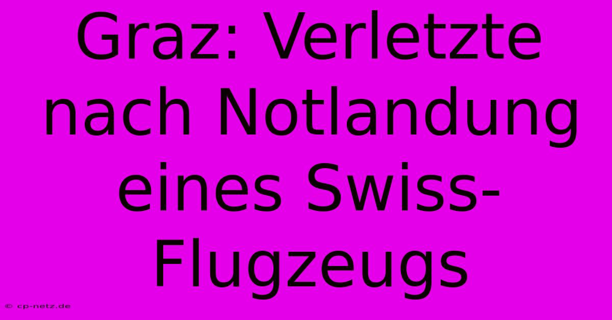 Graz: Verletzte Nach Notlandung Eines Swiss-Flugzeugs