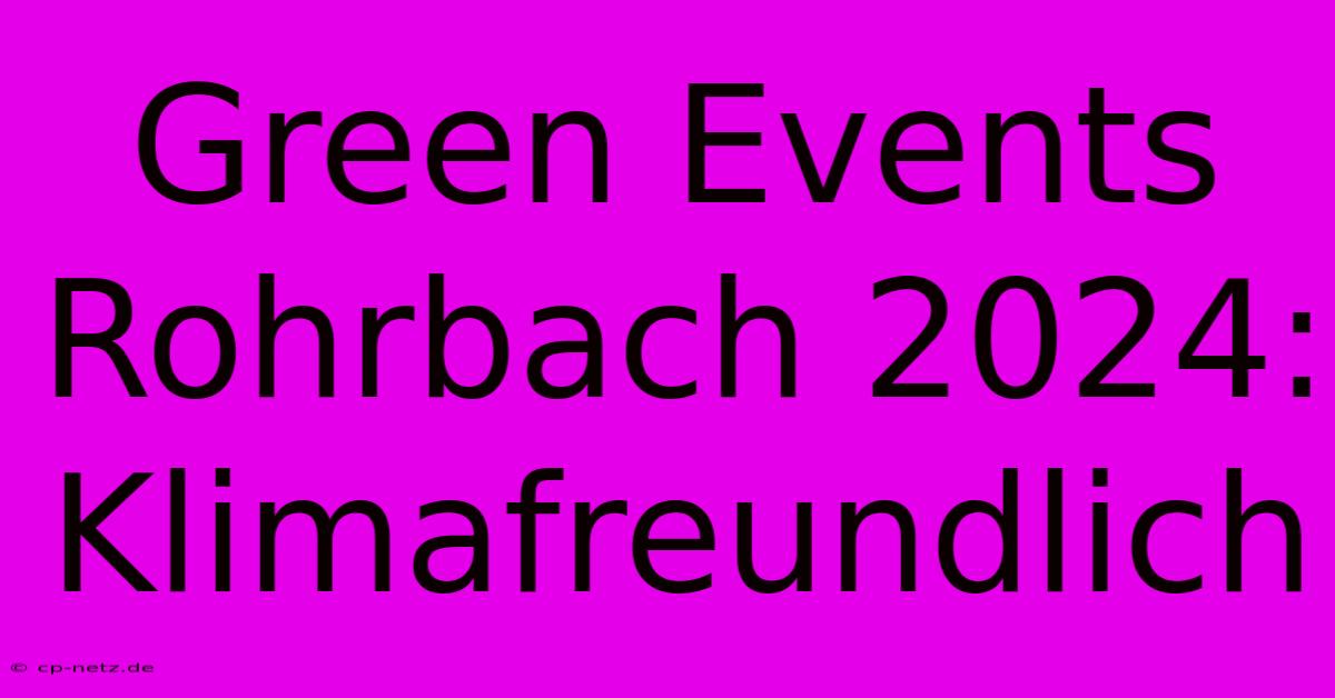 Green Events Rohrbach 2024: Klimafreundlich