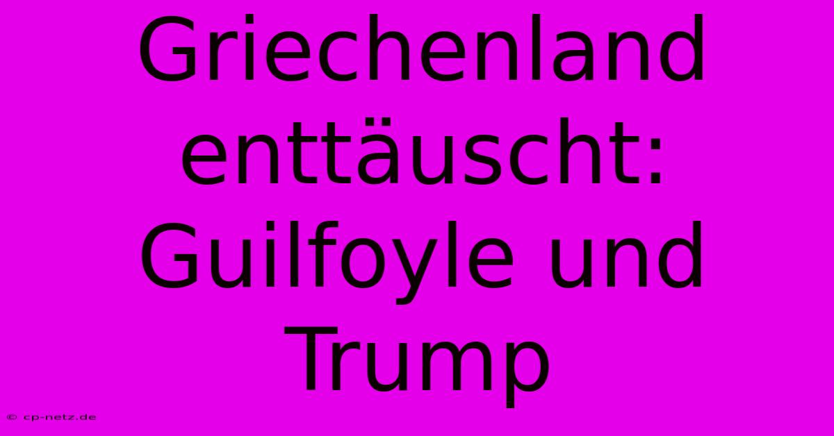 Griechenland Enttäuscht: Guilfoyle Und Trump