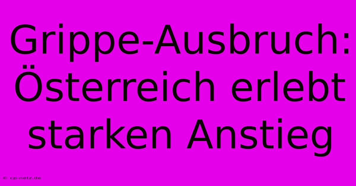 Grippe-Ausbruch: Österreich Erlebt Starken Anstieg