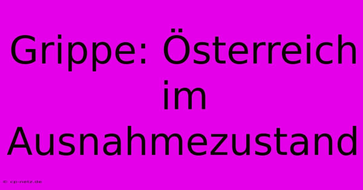 Grippe: Österreich Im Ausnahmezustand