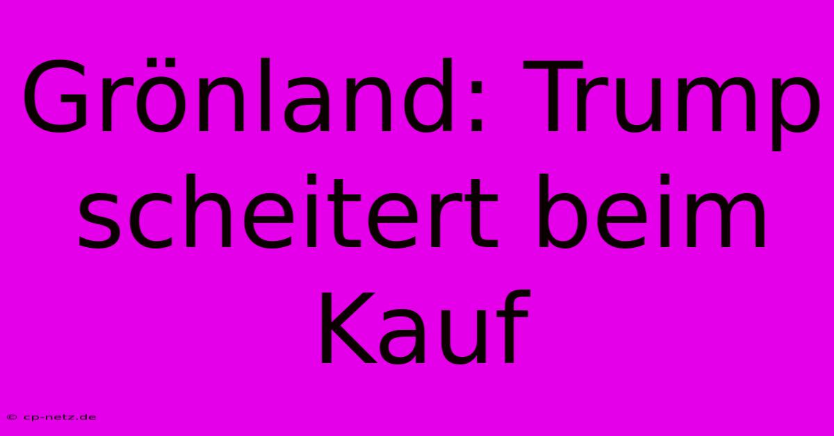 Grönland: Trump Scheitert Beim Kauf