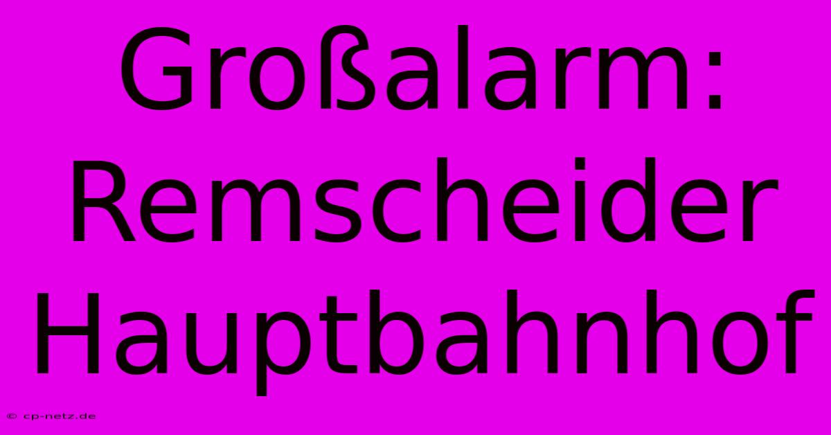 Großalarm: Remscheider Hauptbahnhof