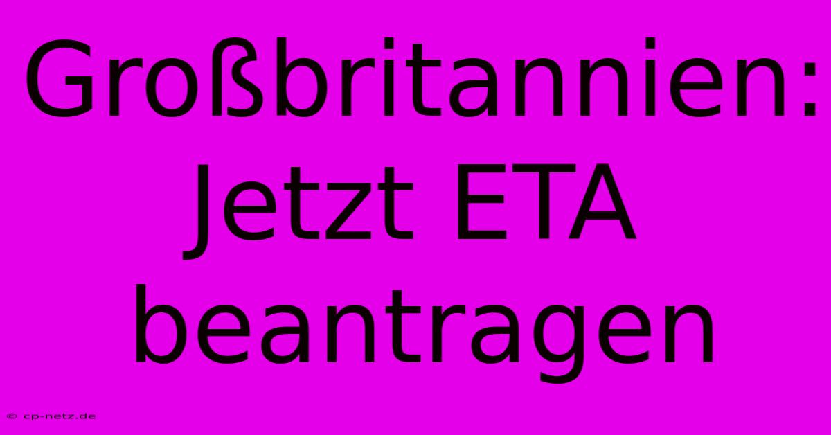 Großbritannien: Jetzt ETA Beantragen