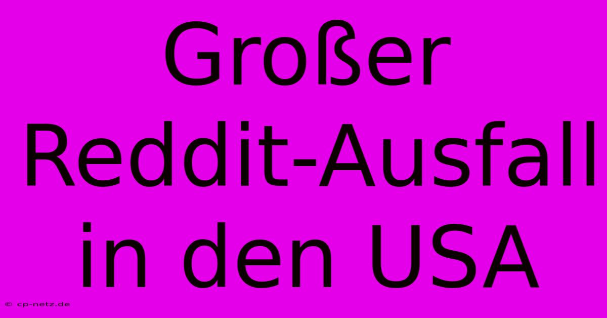 Großer Reddit-Ausfall In Den USA