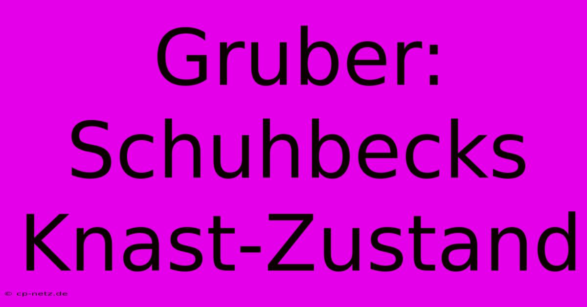 Gruber: Schuhbecks Knast-Zustand