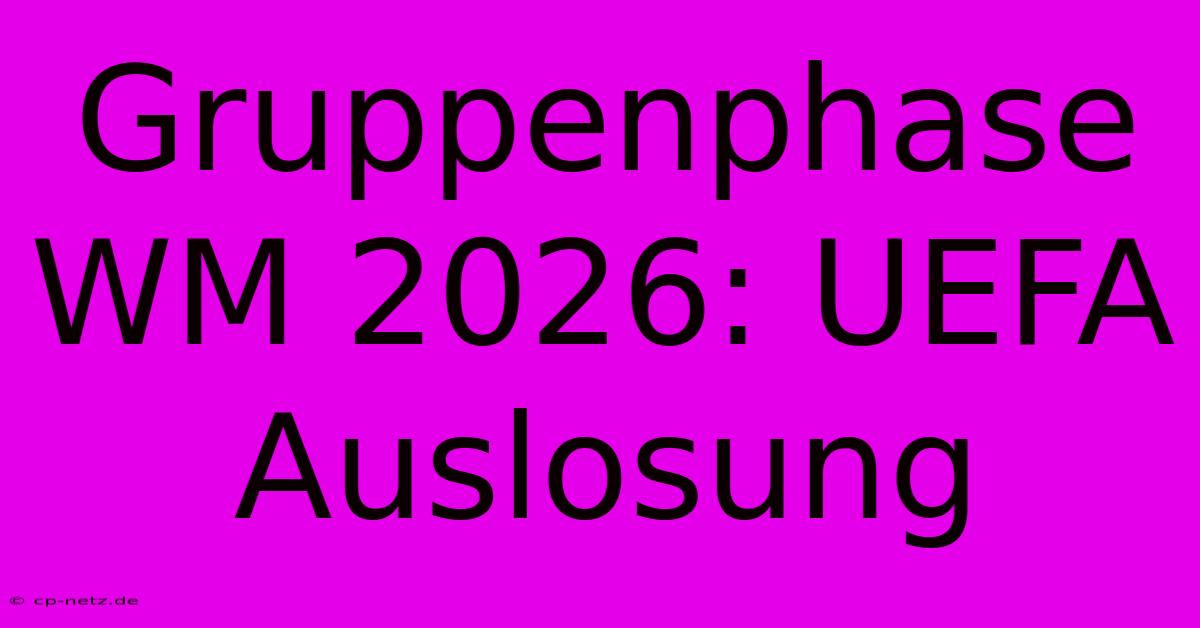 Gruppenphase WM 2026: UEFA Auslosung