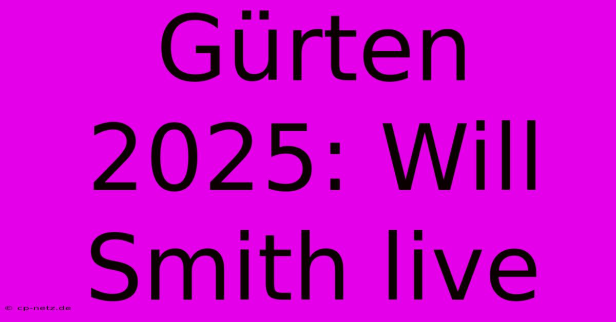 Gürten 2025: Will Smith Live