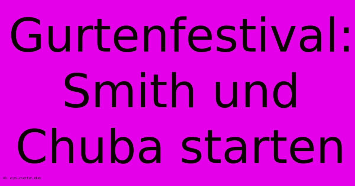 Gurtenfestival:  Smith Und Chuba Starten