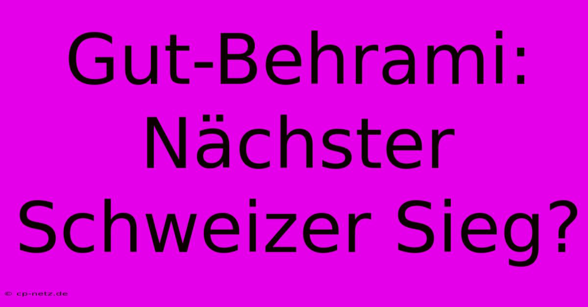 Gut-Behrami: Nächster Schweizer Sieg?