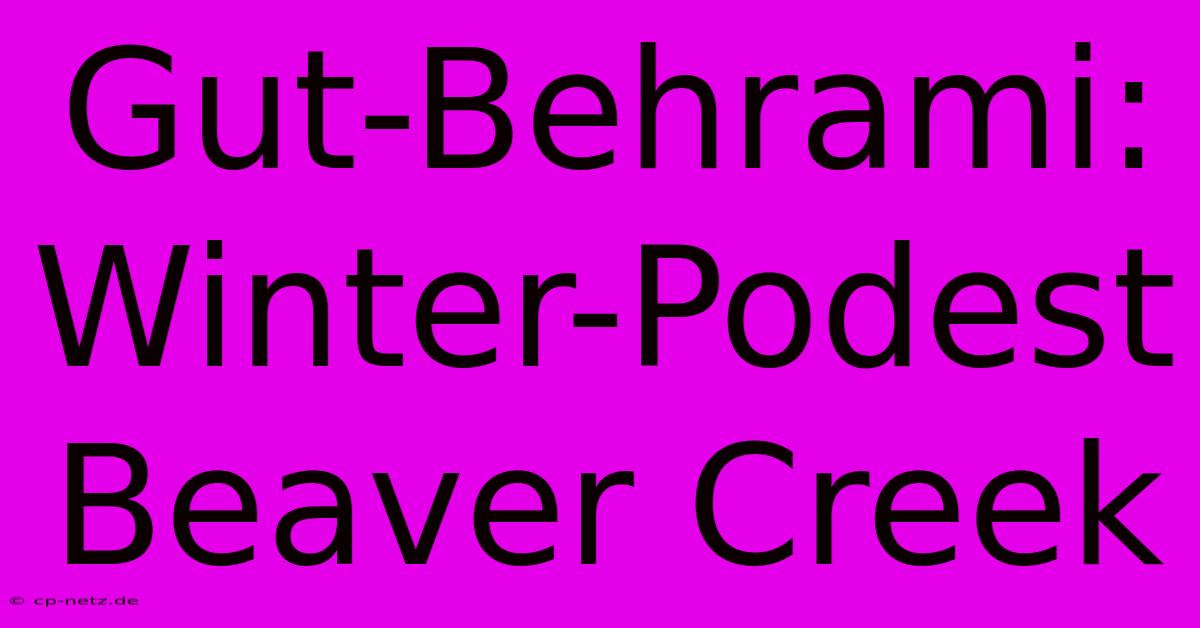 Gut-Behrami: Winter-Podest Beaver Creek