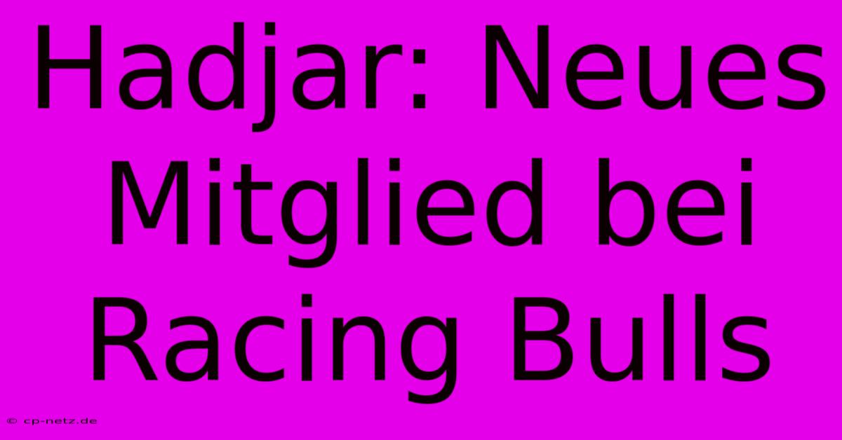 Hadjar: Neues Mitglied Bei Racing Bulls