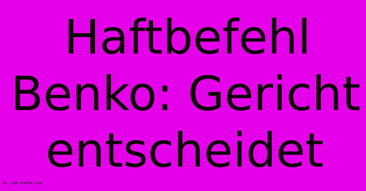 Haftbefehl Benko: Gericht Entscheidet