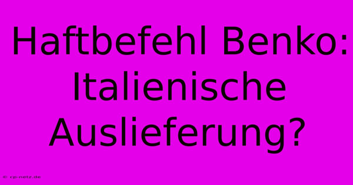 Haftbefehl Benko: Italienische Auslieferung?