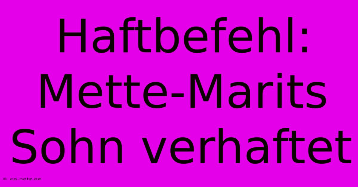 Haftbefehl: Mette-Marits Sohn Verhaftet