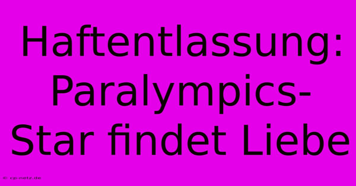 Haftentlassung: Paralympics-Star Findet Liebe