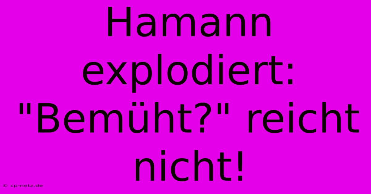 Hamann Explodiert: 